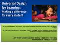 Why learn about Universal Design for Learning (UDL) ? How can I use UDL to teach all learners? What does UDL look like? How can you engage in the national.
