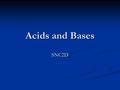 Acids and Bases SNC2D. Properties of Acids Acids: taste sour taste sour.