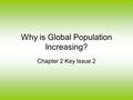 Why is Global Population Increasing? Chapter 2 Key Issue 2.
