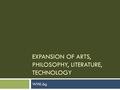 EXPANSION OF ARTS, PHILOSOPHY, LITERATURE, TECHNOLOGY WHII.6g.