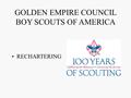 GOLDEN EMPIRE COUNCIL BOY SCOUTS OF AMERICA RECHARTERING.