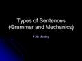 Types of Sentences (Grammar and Mechanics) # 3th Meeting.