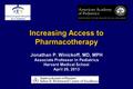 Increasing Access to Pharmacotherapy Jonathan P. Winickoff, MD, MPH Associate Professor in Pediatrics Harvard Medical School April 26, 2013.