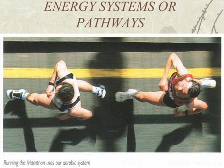 ENERGY SYSTEMS OR PATHWAYS. EATING FOR ENERGY Energy for Exercise  The food is broken down into soluble chemicals (e.g. glucose) by digestion in the.