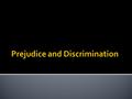  Discrimination is an action- unfair treatment, directed against someone  can be based on: age, sex, race, physical appearance, clothing, sexual orientation,