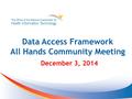 Data Access Framework All Hands Community Meeting December 3, 2014.