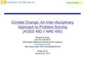 Climate Change: An Inter-disciplinary Approach to Problem Solving (AOSS 480 // NRE 480) Richard B. Rood Cell: 301-526-8572 2525 Space Research Building.