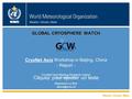 WMO Cliquez pour ajouter un texte GLOBAL CRYOSPHERE WATCH CryoNet Asia Workshop in Beijing, China - Report - CryoNet Team Meeting, Reykjavik, Iceland 20-22.