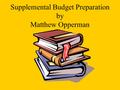 Supplemental Budget Preparation by Matthew Opperman.