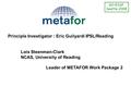 Principle Investigator : Eric Guilyardi IPSL/Reading Lois Steenman-Clark NCAS, University of Reading Leader of METAFOR Work Package 2 GO-ESSP Seattle 2008.