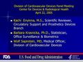 FDA Engineering Presentation1 Division of Cardiovascular Devices Panel Meeting Center for Devices & Radiological Health April 22, 2005 Kachi Enyinna, M.S.,