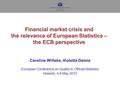 1 Financial market crisis and the relevance of European Statistics – the ECB perspective Caroline Willeke, Violetta Damia European Conference on Quality.