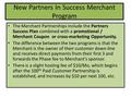 New Partners In Success Merchant Program The Merchant Partnerships include the Partners Success Plan combined with a promotional / Merchant Coupon or cross-marketing.