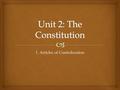 1. Articles of Confederation.   SWBAT assess actions of the colonies and reactions of the English government that would eventually lead to America declaring.