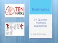3 rd Quarter Portfolio Guidelines Mr. Trisler’s Math Class Tenmarks.