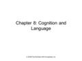 © 2008 The McGraw-Hill Companies, Inc. Chapter 8: Cognition and Language.