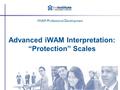 Advanced iWAM Interpretation: “Protection” Scales iWAM Professional Development.