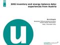 02.06.2016| Folie 1 GHG inventory and energy balance data: experiences from Austria Bernd Gugele Workshop “Official statistics for better climate change.
