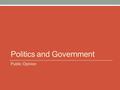 Politics and Government Public Opinion. Attitudes toward integration  At best, European public opinion on regional integration and the benefits of the.