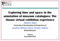 1 Exploring time and space in the annotation of museum catalogues: The Sloane virtual exhibition experience Stephen Stead Vienna November 2014 University.