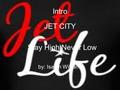 Intro JET CITY Stay High Never Low by: Isaiah Williams.