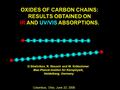 OXIDES OF CARBON CHAINS: RESULTS OBTAINED ON IR AND UV/VIS ABSORPTIONS. Columbus, Ohio, June 22, 2006 D.Strelnikov, R. Reusch and W. Krätschmer Max-Planck-Institut.