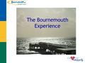 The Bournemouth Experience. Bournemouth Housing Options  Rent Deposit /Bond Scheme  Accommodation Finding Service  Homes 4 Let  Private Sector Leasing.
