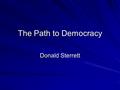 The Path to Democracy Donald Sterrett. The Magna Carta In England in 1215 the nobles force King John to sign the Magna Carta. It required the king to.