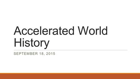 Accelerated World History SEPTEMBER 18, 2015. Warm Up Explain the difference between a republic and a direct democracy.