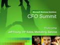 CFO Summit Welcome Jeff Young, VP Sales, Marketing, Service.