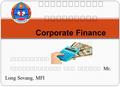 Corporate Finance ​ ​ Mr. Long Sovang, MFI. 1.1 Introduction to Corporate Finance.
