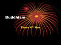 Buddhism Thurs 4 th Nov. So far we have learnt: Buddha’s life….. The Three Marks of Existence…
