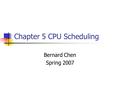 Chapter 5 CPU Scheduling Bernard Chen Spring 2007.