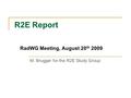 R2E Report M. Brugger for the R2E Study Group RadWG Meeting, August 20 th 2009.