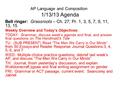 AP Language and Composition 1/13/13 Agenda Bell ringer: Grassroots – Ch. 27; Pr. 1, 3, 5, 7, 9, 11, 13, 15 Weekly Overview and Today’s Objectives: TODAY: