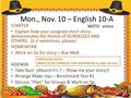 Mon., Nov. 10 – English 10-A WOTD: entice STARTER Explain how your assigned short story demonstrates the theme of OURSELVES AND OTHERS. (2-3 sentences,