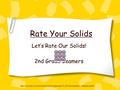 Rate Your Solids Let’s Rate Our Solids! 2nd Grade Beamers