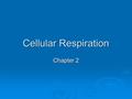 Cellular Respiration Chapter 2. What’s Cellular Respiration?  Food provides energy  Cells break down simple food molecules such as glucose and release.