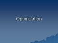 Optimization. Objective  To solve applications of optimization problems  TS: Making decisions after reflection and review.