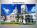 Florida Politics. Democratic dominance Won EVERY race for Governor--------------1966 US Senate Race------1968 Every Congressional seat-----1954 Held the.