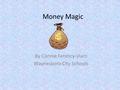 Money Magic By Connie Ferency-Viars Waynesboro City Schools.