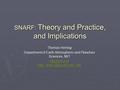 SNARF: Theory and Practice, and Implications Thomas Herring Department of Earth Atmospheric and Planetary Sciences, MIT