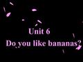 Unit 6 Do you like bananas? This is a fridge( 冰箱 ). What’s in the fridge?( 猜猜冰箱里有什么 ?) ba br fh i osastap t.