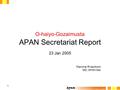 1 O-haiyo-Gozaimusta APAN Secretariat Report 23 Jan 2005 Wanchai Rivepiboon MD, APAN-Sec.