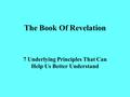 The Book Of Revelation 7 Underlying Principles That Can Help Us Better Understand.