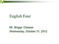 English Four Mr. Briggs’ Classes Wednesday, October 31, 2012.