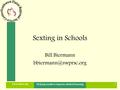 Sexting in Schools Bill Biermann  Helping teachers improve student learning 1.