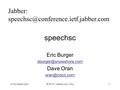 21 November 2002IETF 55 - Atlanta, GA, USA1 speechsc Eric Burger Dave Oran Jabber: