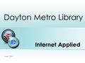 Internet Applied Dayton Metro Library Place photo here June 2, 2016.