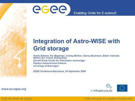 EGEE-III INFSO-RI-222667 Enabling Grids for E-sciencE www.eu-egee.org EGEE and gLite are registered trademarks Integration of Astro-WISE with Grid storage.